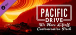 Pacific Drive: We Have Liftoff Customization Pack banner image