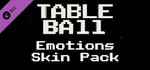 Table Ball - Emotions Skin Pack banner image