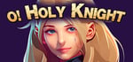 O Holy Knight banner image
