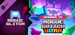 Upgrade Rogue Glitch to Rogue Glitch Ultra banner image