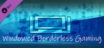 Windowed Borderless Gaming - Donation #1 banner image