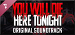 You Will Die Here Tonight Soundtrack banner image