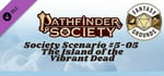 Fantasy Grounds - Pathfinder Society Scenario #5-05: The Island of the Vibrant Dead banner image