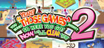 YEAH! YOU WANT "THOSE GAMES," RIGHT? SO HERE YOU GO! NOW, LET'S SEE YOU CLEAR THEM! 2 banner image