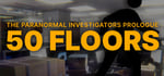 50 Floors: The Paranormal Investigators Prologue banner image