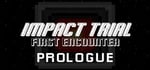 Impact Trial: First Encounter - Prologue steam charts