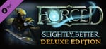 FORCED Deluxe Content banner image