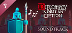 Diplomacy is Not an Option Soundtrack banner image