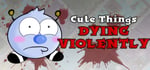 Cute Things Dying Violently banner image
