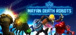 Mayan Death Robots banner image
