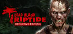 Dead Island: Riptide Definitive Edition banner image