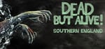 Dead But Alive! Southern England banner image