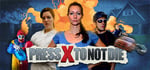 Press X to Not Die banner image