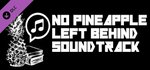 No Pineapple Left Behind -  Soundtrack banner image