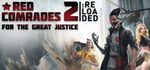 Red Comrades 2: For the Great Justice. Reloaded banner image