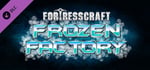 FortressCraft Evolved: Frozen Factory Expansion banner image