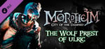Mordheim: City of the Damned - Wolf-Priest of Ulric banner image