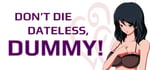 Don't Die Dateless, Dummy! banner image