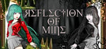 Reflection of Mine banner image