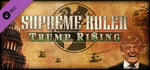 Supreme Ruler: Trump Rising banner image