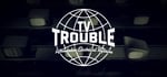 TV Trouble steam charts