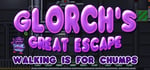 Glorch's Great Escape: Walking is for Chumps banner image