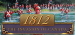 1812: The Invasion of Canada banner image