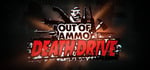 Out of Ammo: Death Drive banner image