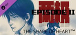 The Shape Of Heart - Episode II banner image