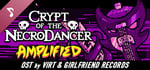 Crypt of the NecroDancer: AMPLIFIED OST - Virt and Girlfriend Records banner image