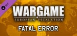 Wargame: European Escalation - Fatal Error banner image