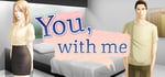 You, With Me - A Kinetic Novel banner image