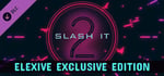 Slash It 2 - Elexive Exclusive Edition banner image