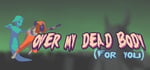 Over My Dead Body (For You) steam charts