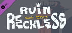 Ruin of the Reckless - Soundtrack banner image