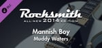 Rocksmith® 2014 Edition – Remastered – Muddy Waters - “Mannish Boy” banner image