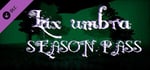 Lux umbra - Season Pass banner image