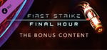 First Strike: Final Hour - Bonus Content banner image