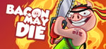 Bacon May Die banner image