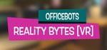 OfficeBots: Reality Bytes [VR] steam charts