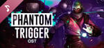 Phantom Trigger OST banner image