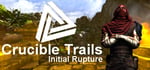 Crucible Trails : Initial Rupture banner image