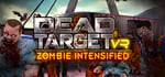 DEAD TARGET VR: Zombie Intensified steam charts