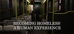 Becoming Homeless: A Human Experience steam charts