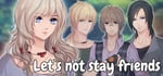 Let`s not stay friends banner image