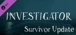 Investigator - Survivor Update banner image