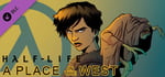 Half-Life: A Place in the West - Chapter 4 banner image