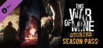 This War of Mine: Stories - Season Pass banner image