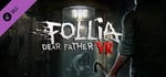 Follia - Dear Father VR banner image