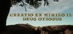 Creatio Ex Nihilo II: Deus Otiosus banner image